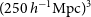 left parenthesis 250 h Superscript negative 1 Baseline normal upper M normal p normal c right parenthesis cubed