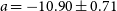 a equals negative 10.90 plus or minus 0.71