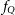 f Subscript upper Q