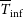 upper T overbar Subscript normal i normal n normal f