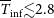 upper T overbar Subscript normal i normal n normal f Baseline less than or equivalent to 2.8