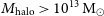upper M Subscript normal h normal a normal l normal o Baseline greater than 10 Superscript 13 Baseline normal upper M Subscript circled dot