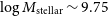 log upper M Subscript normal s normal t normal e normal l normal l normal a normal r Baseline tilde 9.75