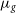 mu Subscript g