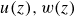 u left parenthesis z right parenthesis comma w left parenthesis z right parenthesis