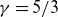 gamma equals 5 divided by 3