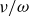 nu divided by omega