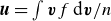 bold italic u equals integral bold italic v f normal d bold italic v divided by n