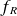 f Subscript upper R