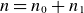 n equals n 0 plus n 1