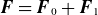 bold italic upper F equals bold italic upper F 0 plus bold italic upper F 1
