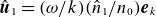 ModifyingAbove bold italic u With caret Subscript 1 Baseline equals left parenthesis omega divided by k right parenthesis left parenthesis ModifyingAbove n With caret Subscript 1 Baseline divided by n 0 right parenthesis bold italic e Subscript k