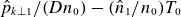 ModifyingAbove p With caret Subscript k up tack 1 Baseline divided by left parenthesis upper D n 0 right parenthesis minus left parenthesis ModifyingAbove n With caret Subscript 1 Baseline divided by n 0 right parenthesis upper T 0
