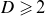 upper D greater than or slanted equals 2