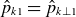 ModifyingAbove p With caret Subscript k Baseline 1 Baseline equals ModifyingAbove p With caret Subscript k up tack 1