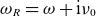 omega Subscript upper R Baseline equals omega plus normal i nu 0