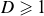 upper D greater than or slanted equals 1