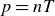p equals n upper T