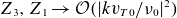 upper Z 3 comma upper Z 1 right arrow script upper O left parenthesis StartAbsoluteValue k v Subscript upper T Baseline 0 Baseline divided by nu 0 EndAbsoluteValue squared right parenthesis