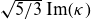 StartRoot 5 divided by 3 EndRoot normal upper I normal m left parenthesis kappa right parenthesis