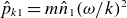 ModifyingAbove p With caret Subscript k Baseline 1 Baseline equals m ModifyingAbove n With caret Subscript 1 Baseline left parenthesis omega divided by k right parenthesis squared