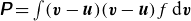 sans serif bold italic upper P equals integral left parenthesis bold italic v minus bold italic u right parenthesis left parenthesis bold italic v minus bold italic u right parenthesis f normal d bold italic v