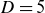 upper D equals 5