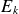 upper E Subscript k
