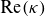 normal upper R normal e left parenthesis kappa right parenthesis