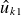 ModifyingAbove u With caret Subscript k Baseline 1