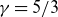 gamma equals 5 divided by 3