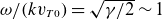 omega divided by left parenthesis k v Subscript upper T Baseline 0 Baseline right parenthesis equals StartRoot gamma divided by 2 EndRoot tilde 1