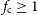 f Subscript normal c Baseline greater than or equals 1