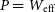 upper P equals upper W Subscript normal e normal f normal f