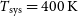 upper T Subscript normal s normal y normal s Baseline equals 400 normal upper K
