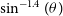 sine Superscript negative 1.4 Baseline left parenthesis theta right parenthesis