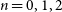 n equals 0 comma 1 comma 2