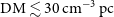 normal upper D normal upper M less than or equivalent to 30 normal c normal m Superscript negative 3 Baseline normal p normal c