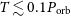 upper T less than or equivalent to 0.1 upper P Subscript normal o normal r normal b