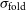 sigma Subscript normal f normal o normal l normal d