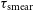 tau Subscript normal s normal m normal e normal a normal r