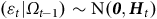 left parenthesis epsilon Subscript t Baseline vertical bar upper Omega Subscript t minus 1 Baseline right parenthesis tilde normal upper N left parenthesis bold 0 comma bold italic upper H Subscript t Baseline right parenthesis