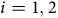 i equals 1 comma 2