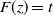 upper F left parenthesis z right parenthesis equals t