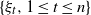 StartSet xi Subscript t Baseline comma 1 less than or equals t less than or equals n EndSet