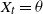 upper X Subscript t Baseline equals theta