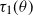 tau 1 left parenthesis theta right parenthesis