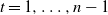 t equals 1 comma ellipsis comma n minus 1