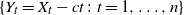 left brace upper Y Subscript t Baseline equals upper X Subscript t Baseline minus c t colon t equals 1 comma ellipsis comma n right brace