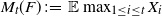 upper M Subscript t Baseline left parenthesis upper F right parenthesis colon equals double struck upper E max Underscript 1 less than or equals i less than or equals t Endscripts upper X Subscript i Baseline